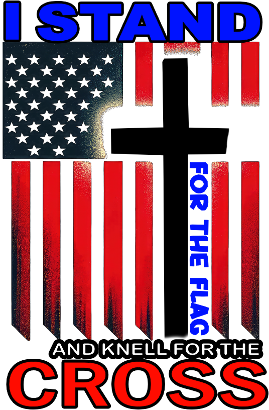 I Stand For The Flag, and Kneel For The Cross - Women