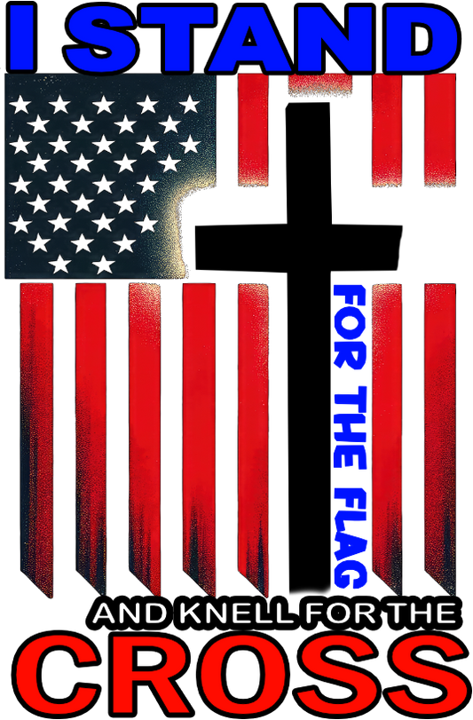 I Stand For The Flag, AND  Kneel For The CROSS