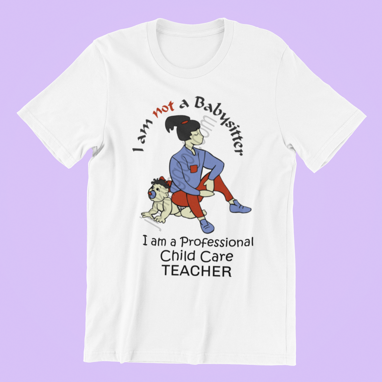 I am not a Babysitter, I am a Professional Child Care Teacher