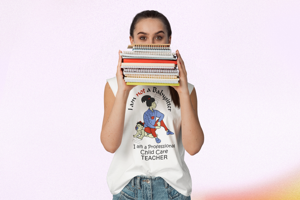 I am not a Babysitter, I am a Professional Child Care Teacher