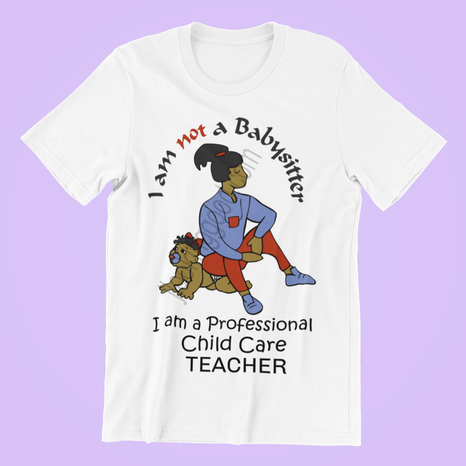 I am not a Babysitter, I am a Professional Child Care Teacher